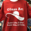 Glass Art-Some Like It Hot/Cold T-Shirt - Image 3